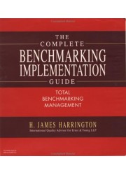 The Complete Benchmarking Implementation Guide: Total Benchmarking Management